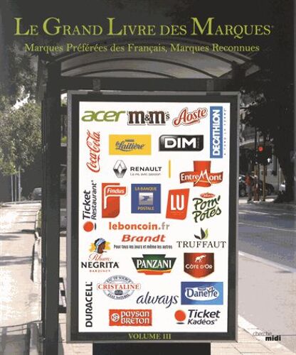 Le Grand Livre Des Marques - Marques Préférées Des Français, Marques Reconnues - Volume 3