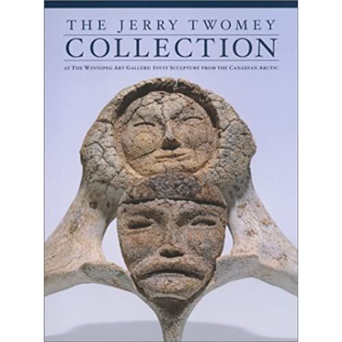 The Jerry Twomey Collection: At The Winnipeg Art Gallery: Inuit Sculpture From The Canadian Arctic