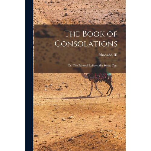 The Book Of Consolations; Or, The Pastoral Epistles; The Syriac Text