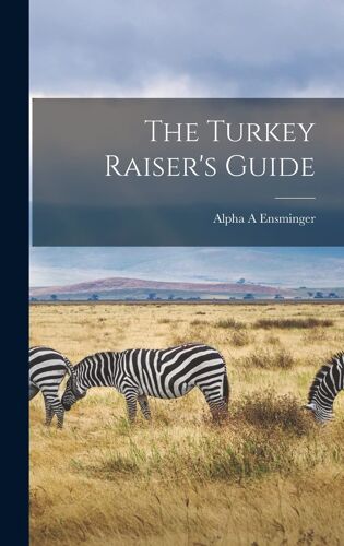 The Turkey Raiser's Guide