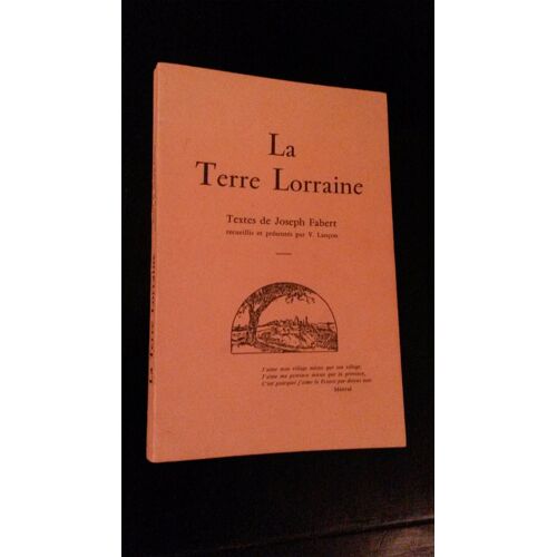 La Terre Lorraine (Textes De Joseph Fabert Recueillis Et Presentes Par V.Lancon)