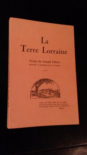 La Terre Lorraine (Textes De Joseph Fabert Recueillis Et Presentes Par V.Lancon)