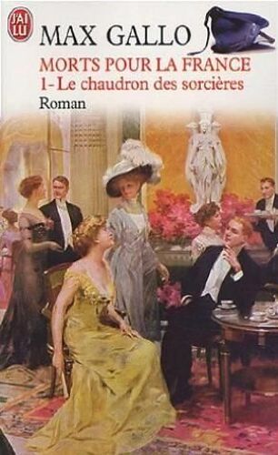 Morts Pour La France - Complet En 3 Tomes : Tome 1 Le Chaudron Des Sorcières - Tome 2 : Le Feu De L'enfer - Tome 3 : La Marche Noire Par Max Gallo Chez J Ai Lu