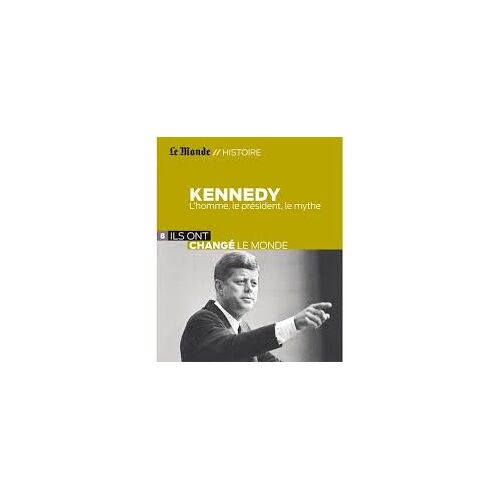 Kennedy, L'homme, Le Président, Le Mythe