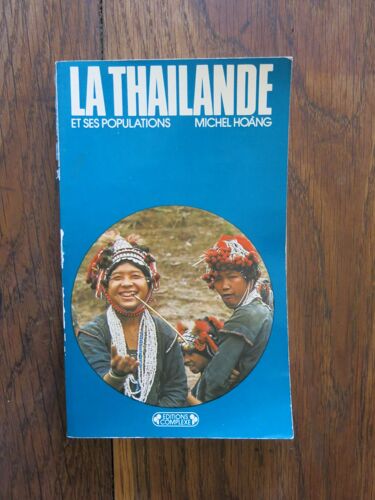 La Thaïlande Et Ses Populations De Michel Hoàng. Editions Complexe. 1976
