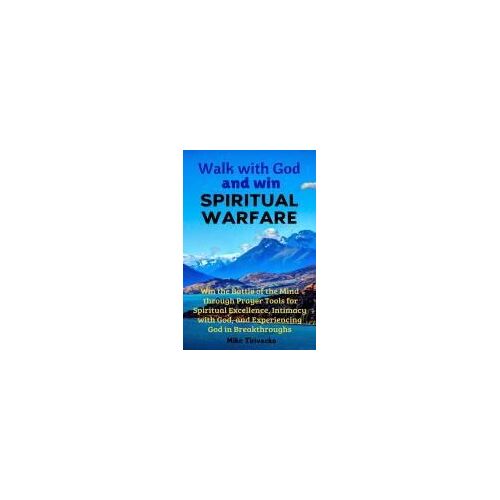 Walk With God And Win Spiritual Warfare