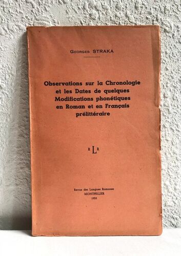 Observations Sur La Chronologie Et Les Dates De Quelques Modifications Phonétiques En Roman Et En Français Prélittéraire - Georges Straka