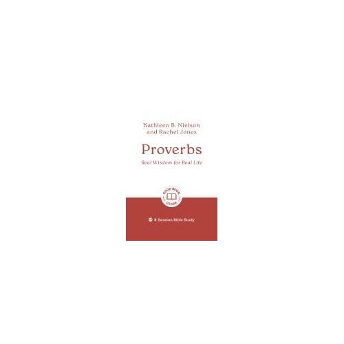 Proverbs: Real Wisdom For Real Life
