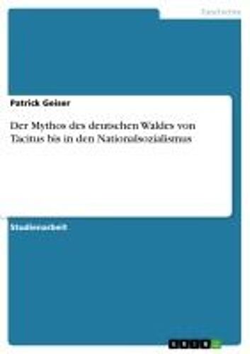 Der Mythos Des Deutschen Waldes Von Tacitus Bis In Den Nationalsozialismus
