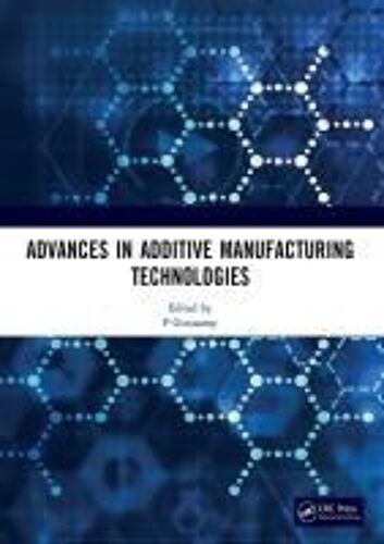 Advances In Additive Manufacturing Technologies