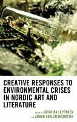 Creative Responses To Environmental Crises In Nordic Art And Literature
