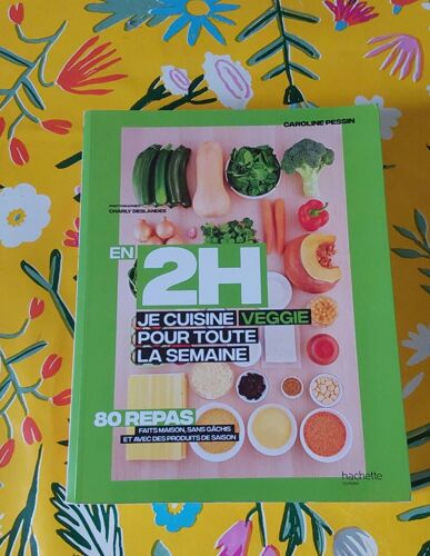 En 2 H Je Cuisine Veggie Pour Toute La Semaine - Caroline Pessin