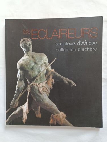 Les Éclaireurs. Sculpteurs D'Afrique. Collection Blachère