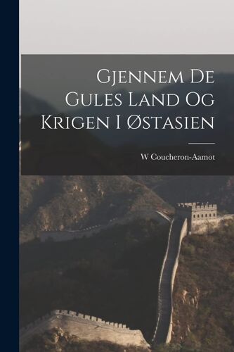 Gjennem De Gules Land Og Krigen I Østasien