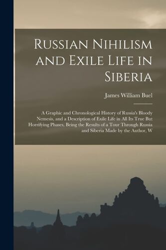 Russian Nihilism And Exile Life In Siberia