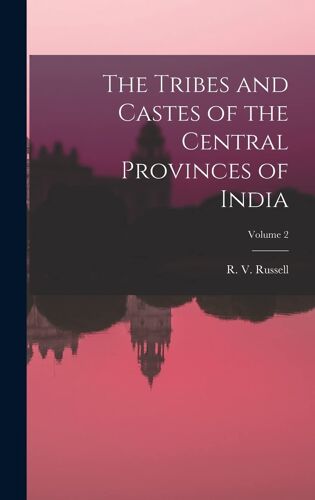 The Tribes And Castes Of The Central Provinces Of India; Volume 2