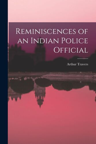 Reminiscences Of An Indian Police Official
