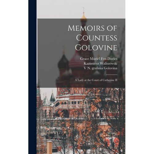 Memoirs Of Countess Golovine: A Lady At The Court Of Catherine Ii