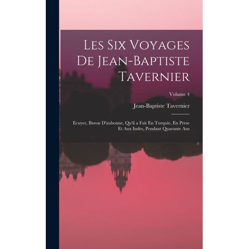 Les Six Voyages De Jean-Baptiste Tavernier