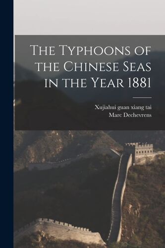 The Typhoons Of The Chinese Seas In The Year 1881
