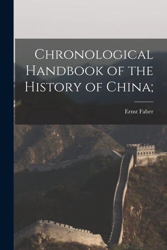 Chronological Handbook Of The History Of China;