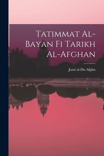 Tatimmat Al-Bayan Fi Tarikh Al-Afghan