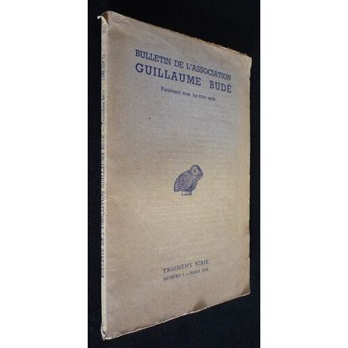 Bulletin De L'association Guillaume Budé (Troisième Série, N°1, Mars 1952)