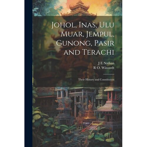 Johol, Inas, Ulu Muar, Jempul, Gunong, Pasir And Terachi; Their History And Constitution