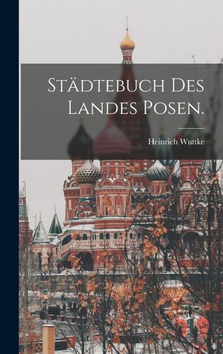 Städtebuch Des Landes Posen.