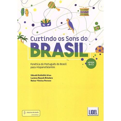 Curtindo Os Sons Do Brasil - Fonética Do Português Do Brasil Para Hispanofalantes Niveis B1-C2