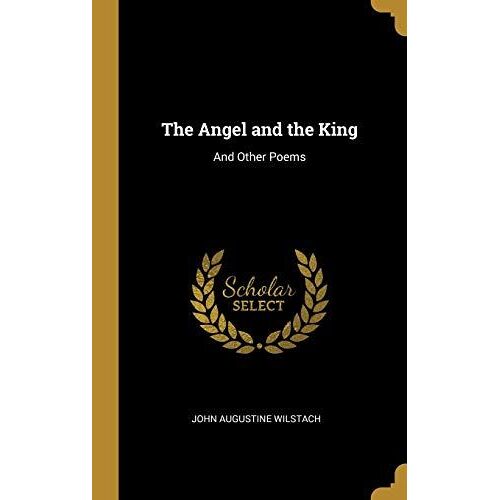 The Angel And The King: And Other Poems