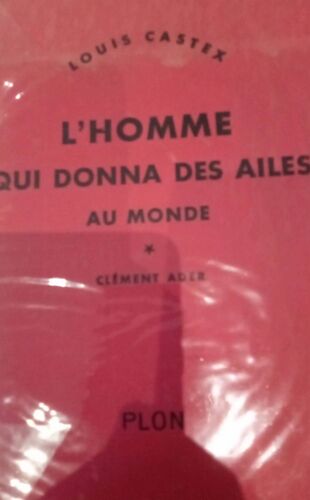 LHomme Qui Donna Des Ailes Au Monde. Clément Ader