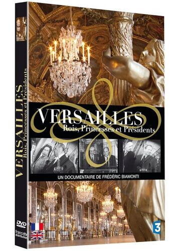 Versailles, Rois, Princesses Et Présidents