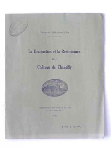 La Destruction Et La Renaissance Du Château De Chantilly