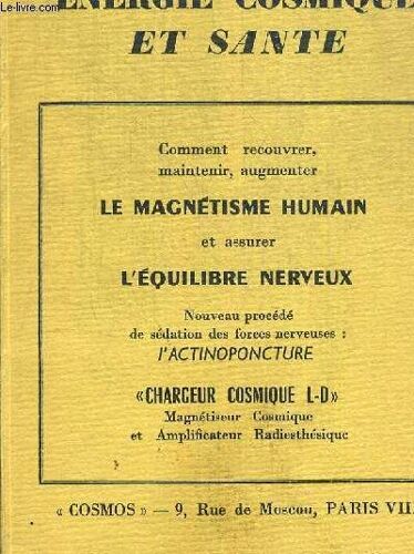 Energie Cosmique Et Sante - Comment Recouvrer Maintenir Augmenter Le Magnetisme Humain - Et Assurer L Equilibre Nerveux - Nouveau Procede De Sedation Des Forces Nerveuses L Actinoponcture