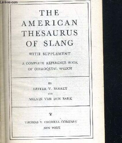 The American Thesaurus Of Slang - A Complete Reference Book Of Colloquial Speech - Ouvrage En Anglais