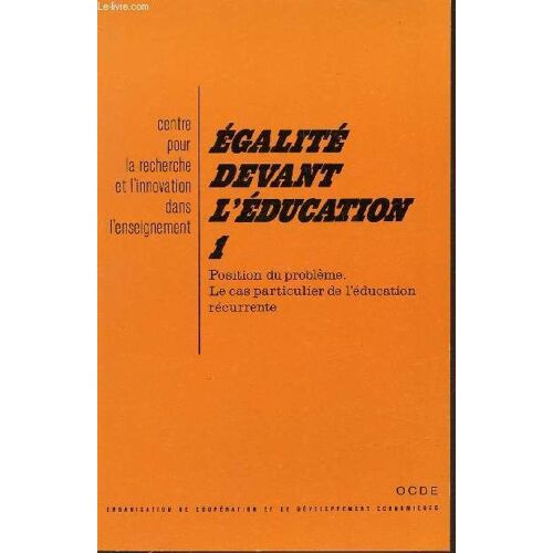 Tome 1 : Egalite Devant L'education - Position Du Probleme. Le Cas Particulier De L'education Recurrente. Centre Pour La Recherche Et L'innovation Dans L'enseignement.
