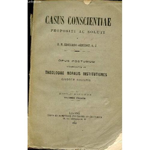 Casus Conscientiae Propositi Ac Soluti - Opus Postumum Accommodatum Ad Theologiae Moralis Institutiones Ejusdem Auctoris. Tome 1.