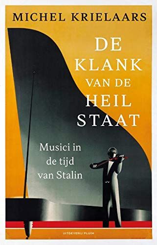 De Klank Van De Heilstaat: Musici In De Tijd Van Stalin