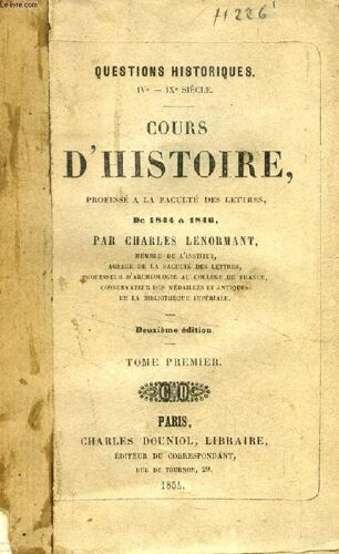 Cours D'histoire Professe A La Faculte Des Lettres De 1844 À 1846, Tome I (Questions Historiques, Ive - Ixe Siecle)