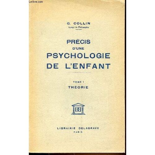 Precis D'une Psychologie De L'enfant - Tome 1 : Theorie.