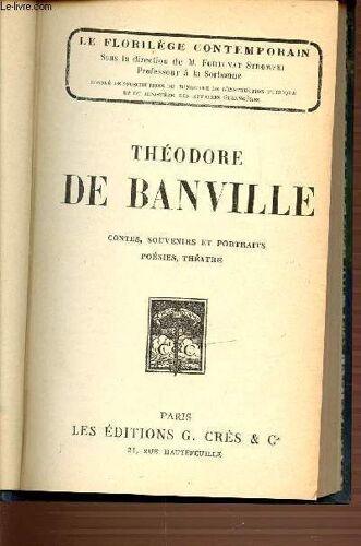 Theodore De Banville : Contes, Souvenirs Et Portraits, Poesies, Theatre - Le Florilege Contemporain.