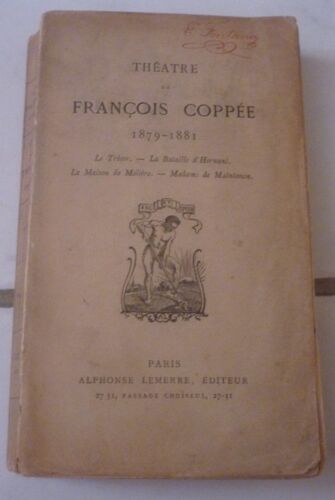 Theatre 1879-1881 : Le Tresor / La Bataille D Hernani / La Maison De Moliere / Madame De Maintenon