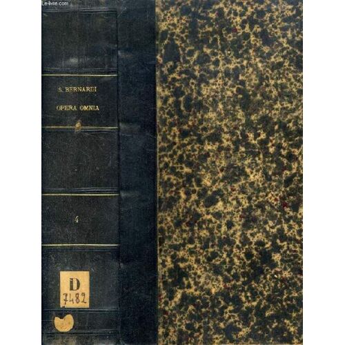 Saeculum Xii S. Bernardi Abbatis Primi Clarae-Vallensis Opera Omnia, Vol. Iv (Patrologiae Cursus Completus, Series Secunda, Tomus Clxxxv)