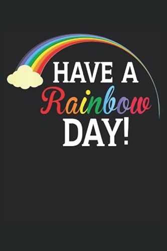 Have A Rainbow Day: 110 Linierte Seiten Zum Notieren Und Aufschreiben. Notizbuch