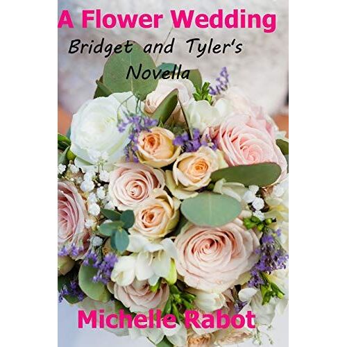 A Flower Wedding 3.5: Bridget And Tyler's Novella