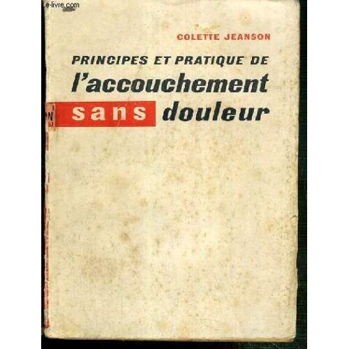 Principes Et Pratique De L'accouchement Sans Douleur