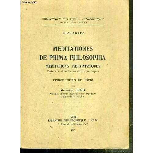 Meditationes De Prima Philosophia - Meditations Metaphysiques / Bibliotheque Des Textes Philosophiques - Texte En Latin Et Traduction En Francais En Regard.