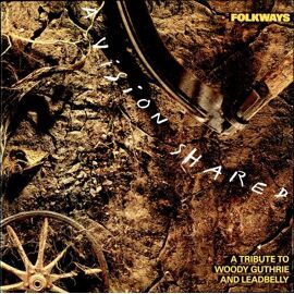 Folkways: A Vision Shared - A Tribute To Woody Guthrie And Leadbelly