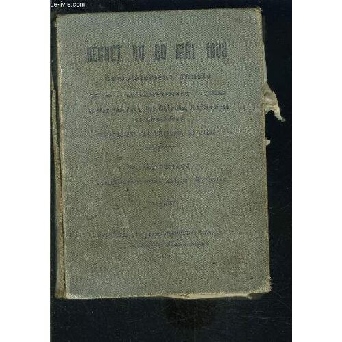 Decret Du 20 Mai 1903 Completement Annote Et Comprenant Toutes Les Lois, Les Decrets, Reglements Et Circulaires Interessant Les Militaires De  L Arme- Encyclopedie Des Reglements En Usage ...